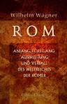 Rom: Anfang, Fortgang, Ausbreitung und Verfall des Weltreiches der Römer. Band 3