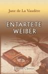 Entartete Weiber. ("Les Demi-Sexes."). Einzig autorisirte Übersetzung aus dem französischen von Arthur S. Ebenthal