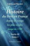 Histoire du livre en France depuis les temps les plus reculés jusqu'en 1789. Partie 3. Tome 2. Les Didot. Leurs devanciers et contemporains. 1500-1789