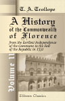 A History of the Commonwealth of Florence, from the Earliest Independence of the Commune to the Fall of the Republic in 1531. Volume 2