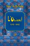 L'Orient. 1718-1845. Histoire, politique, religion, moeurs, etc. Tome 1