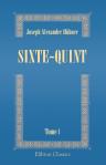 Sixte-Quint: d'après des correspondances diplomatiques inédites tirées des archives d'État du Vatican, de Simancas, de Venise, de Paris, de Vienne et de Florence. Par M. le baron de Hübner. Tome 1