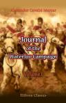 Journal of the Waterloo Campaign, Kept throughout the Campaign of 1815. Volume 1