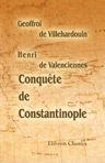 Conquête de Constantinople. Avec la continuation de Henri de Valenciennes (Histoire de l'empereur Henry)