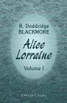 Alice Lorraine. A Tale of the South Downs. Volume 1