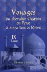 Voyages du chevalier Chardin en Perse et autres lieux de l'Orient. Nouvelle édition, conférée sur les trois éditions originales et augmentée par L. Langlès. Tome 9