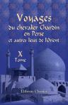 Voyages du chevalier Chardin, en Perse, et autres lieux de l'Orient. Nouvelle édition, conférée sur les trois éditions originales et augmentée par L. Langlès. Tome 10