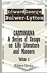 Caxtoniana. A Series of Essays on Life, Literature, and Manners. Volume 1