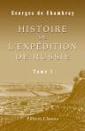 Histoire de l'expédition de Russie. Tome 1