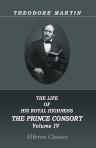The Life of His Royal Highness the Prince Consort. Volume 4
