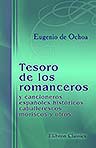 Tesoro de los romanceros y cancioneros españoles, históricos, caballerescos, moriscos y otros. Recogidos y ordenados por Don Eugenio de Ochoa