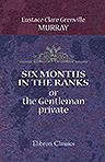Six Months in the Ranks; or, the Gentleman private
