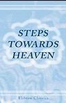 Steps towards Heaven. A New Series of Twelve Practical and Entertaining Tracts