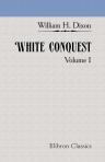 White Conquest. In Two Volumes. Volume 1
