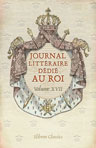 Journal littéraire dédié au Roi, par une société d'académiciens. Volume 17. Mai & Juin