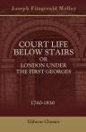 Court Life below Stairs, or London under the First Georges. 1760-1830
