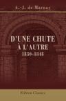 D'une chute à l'autre. 1830-1848. Charles X - Royauté de juillet - Louis-Philippe. Documents inédits et témoignages authentiques