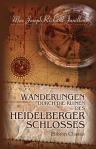 Wanderungen durch die Ruinen des Heidelberger Schlosses