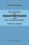 Die Geschichte des Hussitenthums und Prof. Constantin Höfler. Kritische Studien