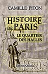 Histoire de Paris. Topographie. Moeurs - usages - origines de la haute bourgeoisie parisienne: Le quartier des Halles. Avec 300 illustrations, portraits et plans