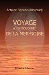 Voyage à l'embouchure de la Mer-Noire, ou Essai sur le Bosphore et la partie du delta de Thrace comprenant le système des eaux qui abreuvent Constantinople