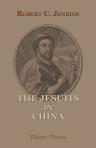 The Jesuits in China and the Legation of Cardinal de Tournon. An Examination of Conflicting Evidence and an Attempt at an Impartial Judgment