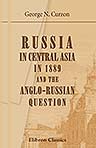 Russia in Central Asia in 1889 and the Anglo-Russian Question