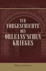 Zur Vorgeschichte des Orleans'schen Krieges. Nuntiaturberichte aus Wien und Paris 1685-1688 nebst ergänzenden Aktenstücken