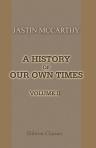 A History of Our Own Times. Volume 2