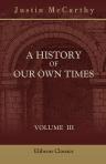 A History of Our Own Times. Volume 3