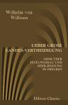 Ueber große Landes-Vertheidigung oder über Festungsbau und Heer-Bildung in Preußen