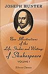 New Illustrations of the Life, Studies and Writings of Shakespeare. Supplementary to All the Editions. Volume 1