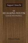 Die Religions-Politik Kaiser Justinians I. Eine kirchengeschichtliche Studie