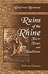 Ruins of the Rhine. Their Times and Traditions. Edited by Charles White