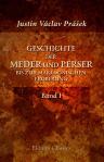 Geschichte der Meder und Perser bis zur makedonischen Eroberung. Band I. Geschichte der Meder und des Reichs der Länder
