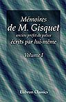 Mémoires de M. Gisquet, ancien préfet de police, écrits par lui-même. Tome 1