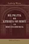 Die Politik der Katharina von Medici und deren Zusammenhang