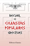 Recueil de chansons populaires grecques. Publiées et traduites pour la première fois par Émile Legrand