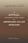 An Appeal in Favor of that Class of Americans Called Africans