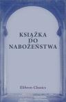 Ksi??ka do nabo?e?stwa. Z polecenia ?. p. Archybiskupa M. D.