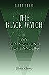 The Black Watch; or, Forty-Second Highlanders