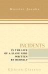 Incidents in the Life of a Slave Girl. Written by Herself
