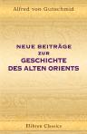 Neue Beiträge zur Geschichte des alten Orients. Die Assyriologie in Deutschland