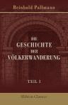 Die Geschichte der Völkerwanderung. Teil 1: Die Geschichte der Völkerwanderung von der Gotenbekehrung bis zum Tode Alarichs