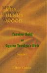Trevlyn Hold; or, Squire Trevlyn's Heir. Volume 1
