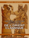 Histoire ancienne des peuples de l'Orient classique. Les Origines. Egypte & Chaldée