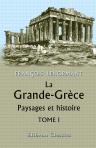 La Grande-Grèce. Paysages et histoire. Tome 1