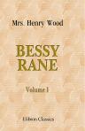 Bessy Rane. A Novel. Volume 1