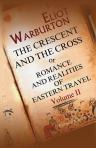 The Crescent and the Cross; or, Romance and Realities of Eastern Travel. Volume 2