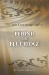 Behind the Blue Ridge. A Homely Narrative